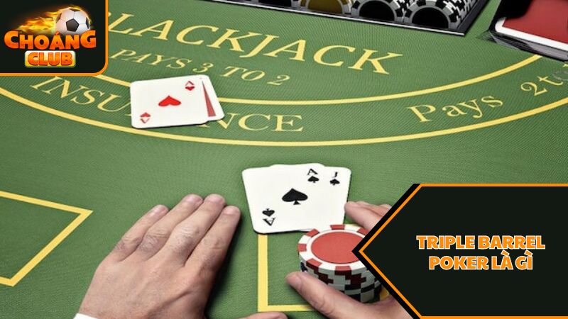 Bản chất của Triple Barrel Poker là gì?