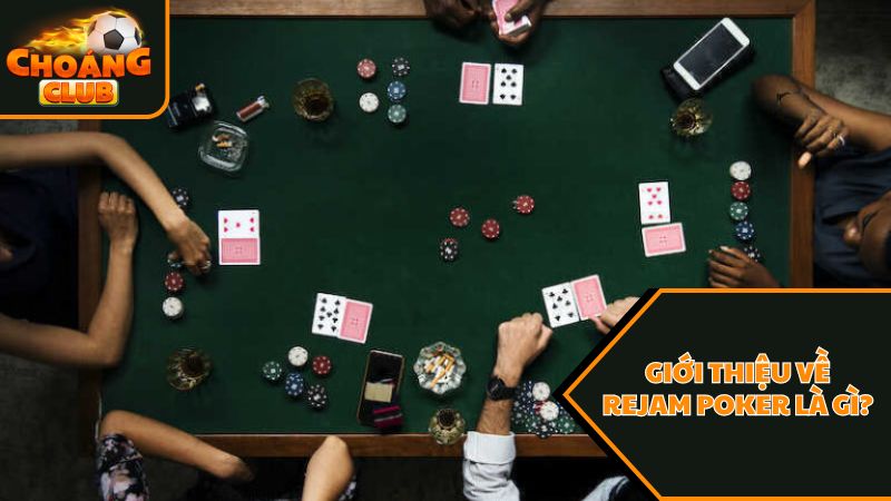 Giới thiệu sơ lược về rejam poker là gì?