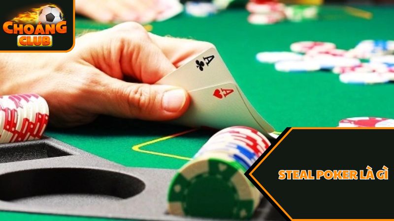 Ý nghĩa của Steal Poker là gì?